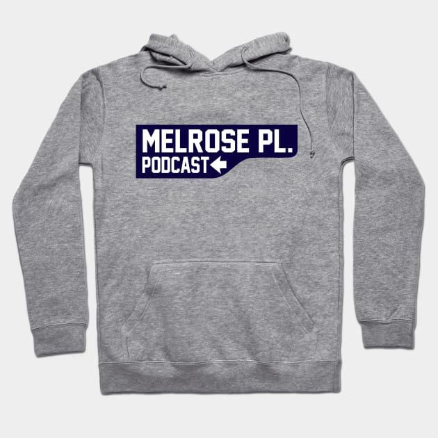Melrose Place Podcast Street Sign Hoodie by melrosepod@gmail.com